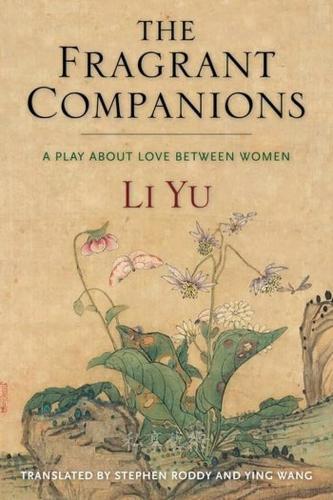 The Fragrant Companions: A Play About Love Between Women.