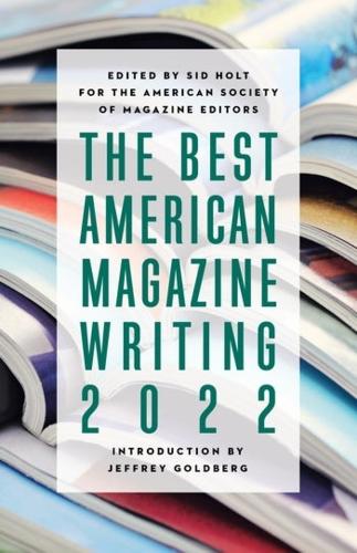 The Best American Magazine Writing 2022.