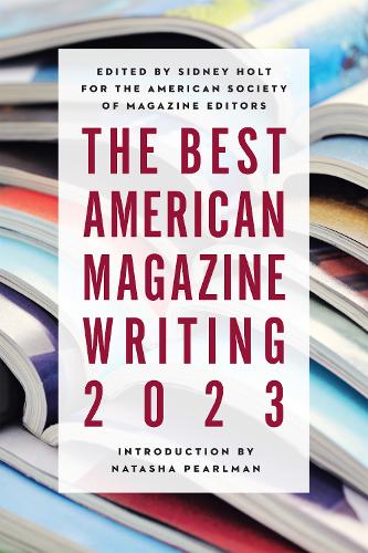 The Best American Magazine Writing 2023.