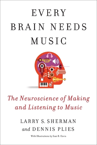 Every Brain Needs Music: The Neuroscience of Making and Listening to Music.