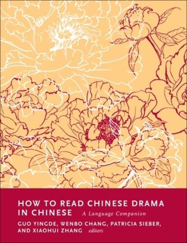 How to Read Chinese Drama in Chinese: A Language Companion.