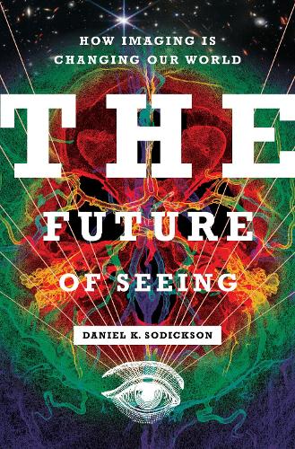 The Future of Seeing: How Imaging Is Changing Our World.