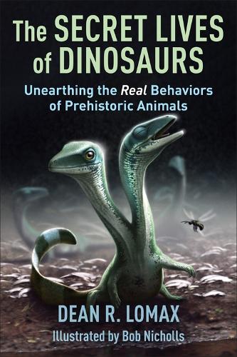 The Secret Lives of Dinosaurs: Unearthing the Real Behaviors of Prehistoric Animals.