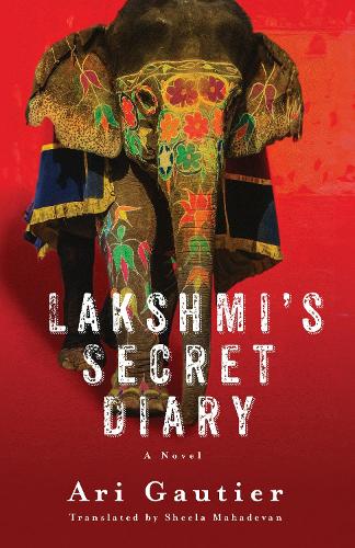 Lakshmi's Secret Diary: A Novel.