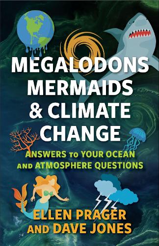 Megalodons, Mermaids, and Climate Change: Answers to Your Ocean and Atmosphere Questions.