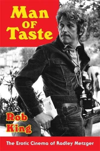Man of Taste: The Erotic Cinema of Radley Metzger.