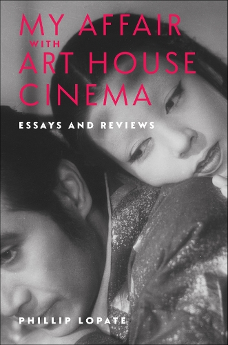 My Affair with Art House Cinema: Essays and Reviews.