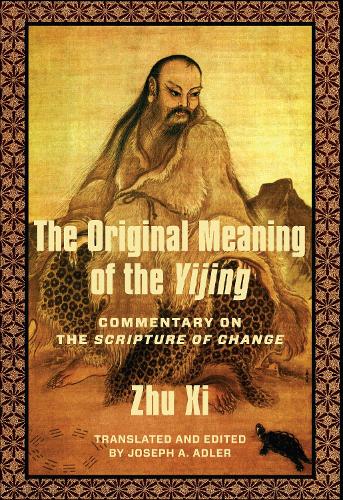 The Original Meaning of the Yijing: Commentary on the Scripture of Change.
