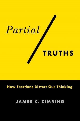 Partial Truths: How Fractions Distort Our Thinking.