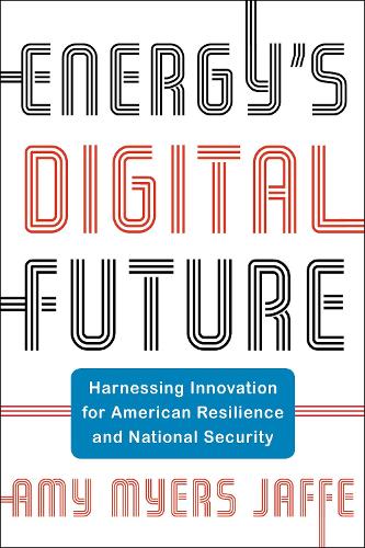 Energy's Digital Future: Harnessing Innovation for American Resilience and National Security.