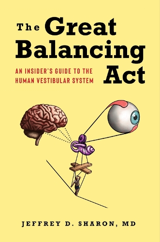 The Great Balancing Act: An Insider's Guide to the Human Vestibular System.