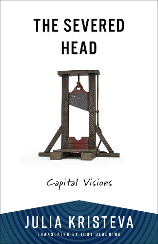 The Severed Head: Capital Visions.