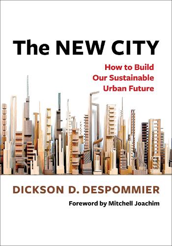 The New City: How to Build Our Sustainable Urban Future.