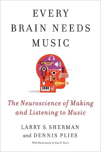 Every Brain Needs Music: The Neuroscience of Making and Listening to Music.
