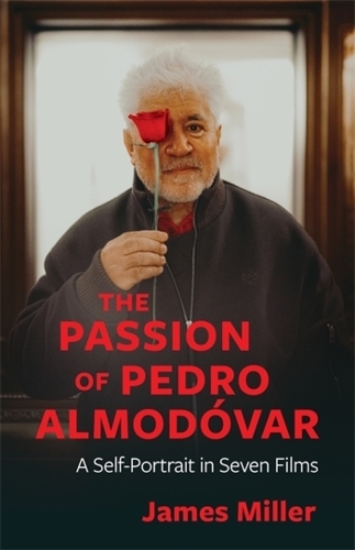 The Passion of Pedro Almodovar: A Self-Portrait in Seven Films.