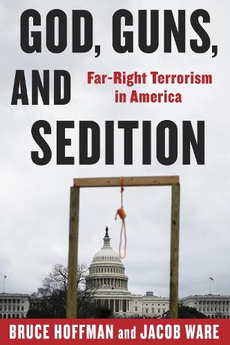 God, Guns, and Sedition: Far-Right Terrorism in America.