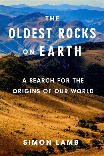 The Oldest Rocks on Earth: A Search for the Origins of Our World.