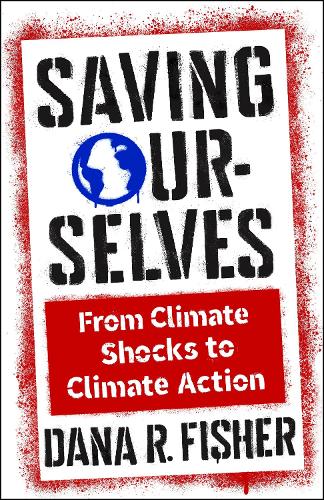 Saving Ourselves: From Climate Shocks to Climate Action.