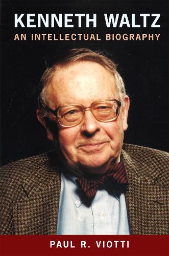 Kenneth Waltz: An Intellectual Biography.