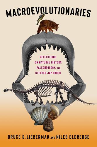 Macroevolutionaries: Reflections on Natural History, Paleontology, and Stephen Jay Gould.