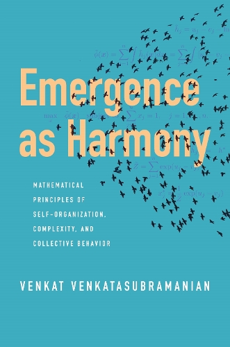 Emergence as Harmony: Mathematical Principles of Self-Organization, Complexity, and Collective Behavior.
