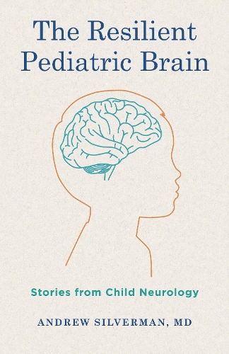 The Resilient Pediatric Brain: Stories from Child Neurology.