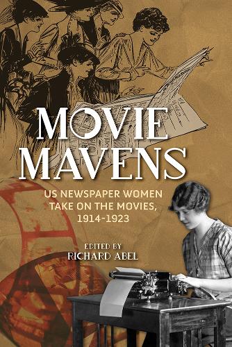 Movie Mavens: US Newspaper Women Take on the Movies, 1914-1923. New edition
