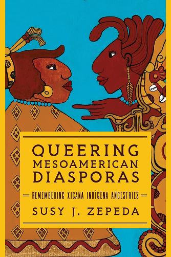 Queering Mesoamerican Diasporas