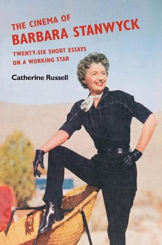 The Cinema of Barbara Stanwyck: Twenty-Six Short Essays on a Working Star.