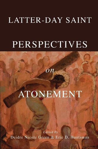 Latter-day Saint Perspectives on Atonement.
