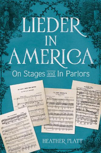Lieder in America: On Stages and in Parlors. New edition