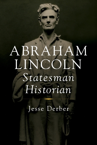 Abraham Lincoln, Statesman Historian.