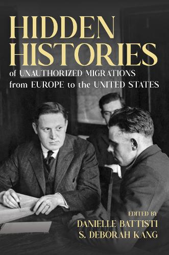 Hidden Histories of Unauthorized Migrations from Europe to the United States.
