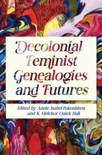 Decolonial Feminist Genealogies and Futures.