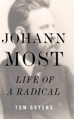 Johann Most: Life of a Radical.