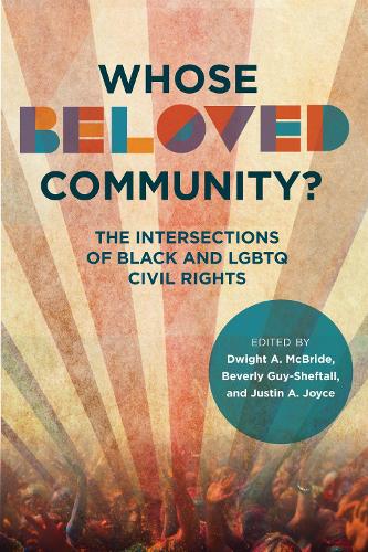 Whose Beloved Community?: The Intersections of Black and LGBTQ Civil Rights.