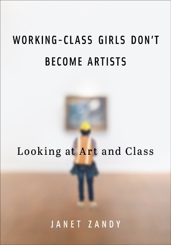 Working-Class Girls Don't Become Artists: Looking at Art and Class.