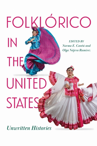 Folklorico in the United States: Unwritten Histories.