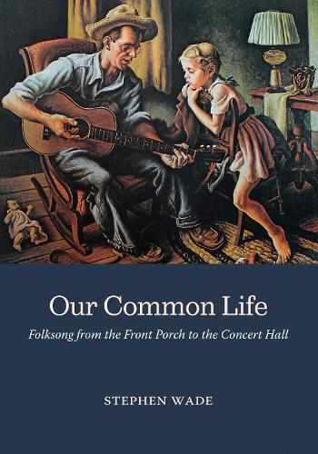 Our Common Life: Folksong from the Front Porch to the Concert Hall.