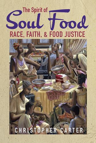 The Spirit of Soul Food: Race, Faith, and Food Justice. New edition