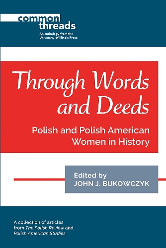 Through Words and Deeds: Polish and Polish American Women in History. New edition