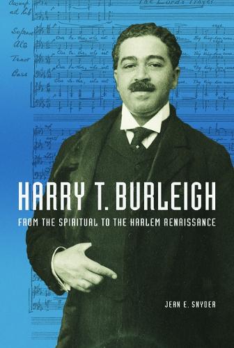 Harry T. Burleigh: From the Spiritual to the Harlem Renaissance. New edition