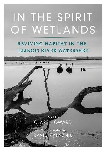 In the Spirit of Wetlands: Reviving Habitat in the Illinois River Watershed. New edition