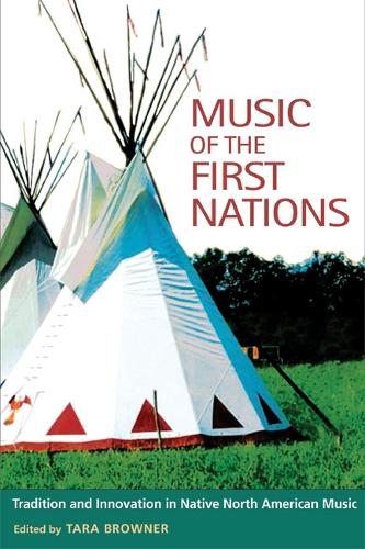 Music of the First Nations: Tradition and Innovation in Native North America.