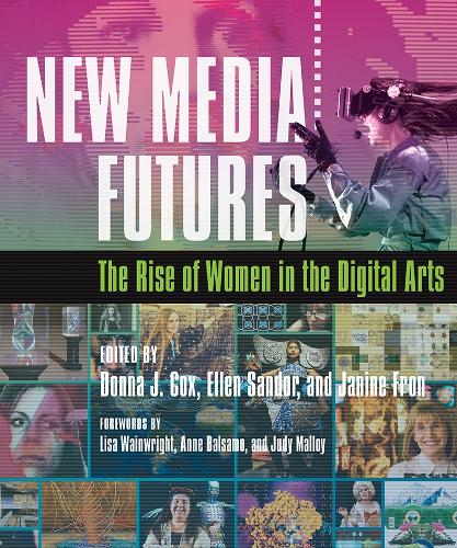 New Media Futures: The Rise of Women in the Digital Arts.