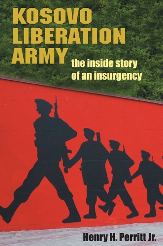 Kosovo Liberation Army: The Inside Story of an Insurgency.