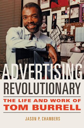 Advertising Revolutionary: The Life and Work of Tom Burrell.