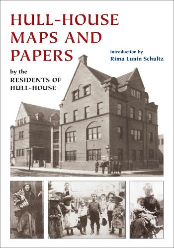 Hull-House Maps and Papers: A Presentation of Nationalities and Wages in a Congested District of Chicago, Together with Comments and Essays on Problems Growing Out of the Social Conditions.
