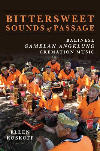 Bittersweet Sounds of Passage: Balinese Gamelan Angklung Cremation Music. New edition
