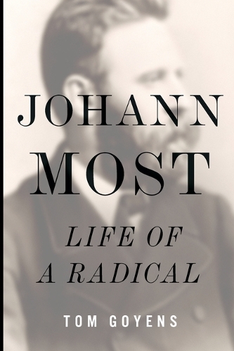 Johann Most: Life of a Radical.